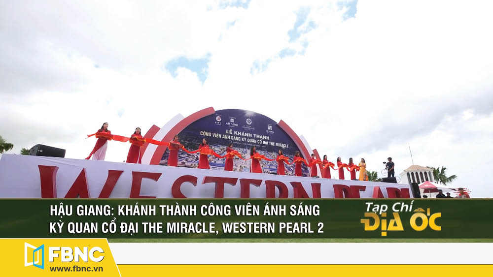 FBNC: Khánh thành công viên Ánh Sáng Kỳ Quan Cổ Đại The Miracle tại TP Vị Thanh, Hậu Giang